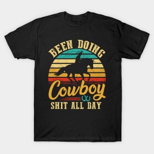 Been Doing Cowboy shit all day T-Shirt